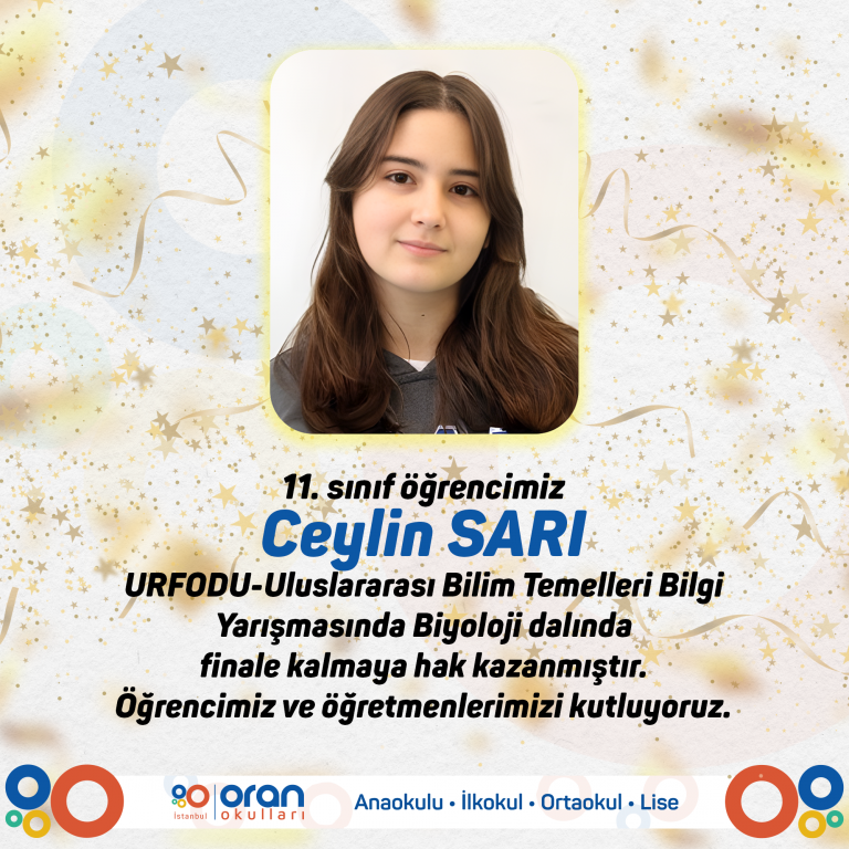 11. sınıf öğrencimiz Ceylin SARI URFODU-Uluslararası Bilim Temelleri Bilgi Yarışmasında Biyoloji dalında finale kalmaya hak kazanmıştır.
